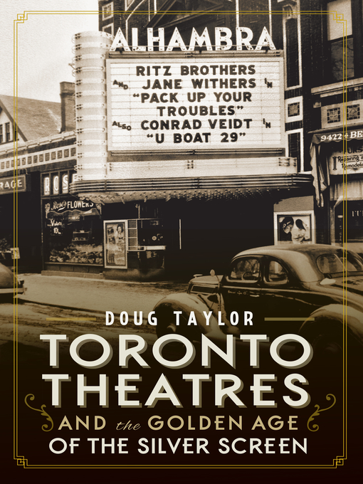 Title details for Toronto Theatres and the Golden Age of the Silver Screen by Doug Taylor - Available
